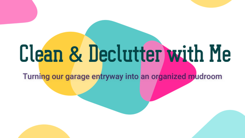 Cleaning, Decluttering, and Organizing our Garage Entryway